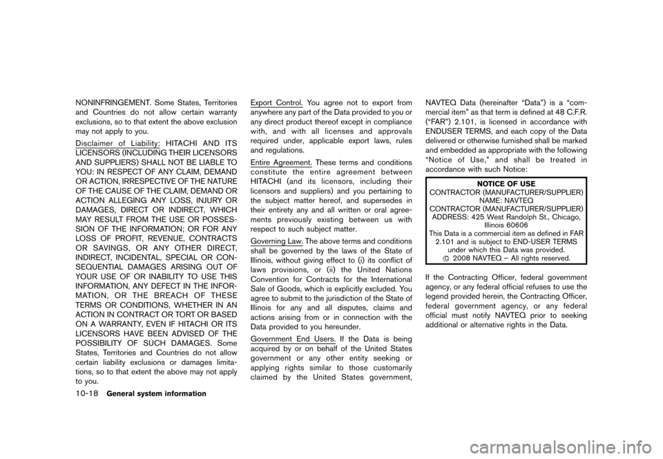 NISSAN QUEST 2012 RE52 / 4.G 08IT Navigation Manual Black plate (216,1)
[ Edit: 2011/ 6/ 13 Model: 08NJ-N ]
10-18
General system information
NONINFRINGEMENT. Some States, Territories
and Countries do not allow certain warranty
exclusions, so to that ex