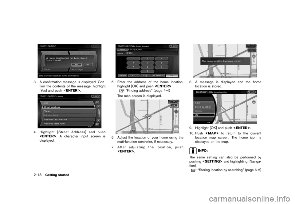 NISSAN QUEST 2012 RE52 / 4.G 08IT Navigation Manual Black plate (26,1)
[ Edit: 2011/ 6/ 13 Model: 08NJ-N ]
2-18
Getting started
3. A confirmation message is displayed. Con- firm the contents of the message, highlight
[Yes] and push <ENTER>.4. Highlight