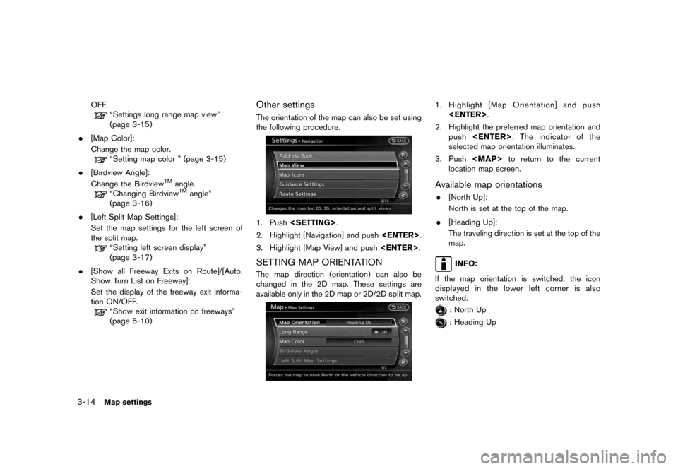 NISSAN QUEST 2012 RE52 / 4.G 08IT Navigation Manual Black plate (54,1)
[ Edit: 2011/ 6/ 13 Model: 08NJ-N ]
3-14
Map settings
OFF.
“Settings long range map view”
(page 3-15)
. [Map Color]:
Change the map color.“Setting map color ” (page 3-15)
. 