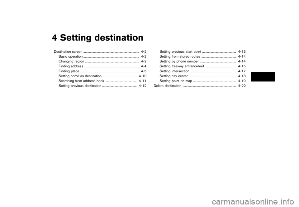 NISSAN QUEST 2012 RE52 / 4.G 08IT Navigation Manual Black plate (63,1)
[ Edit: 2011/ 6/ 13 Model: 08NJ-N ]
4 Setting destinationDestination screen .................................................................... 4-2 Basic operation ................