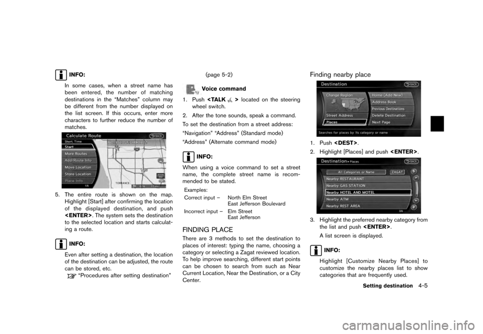 NISSAN QUEST 2012 RE52 / 4.G 08IT Navigation Manual Black plate (67,1)
[ Edit: 2011/ 6/ 13 Model: 08NJ-N ]
INFO:
In some cases, when a street name has
been entered, the number of matching
destinations in the “Matches” column may
be different from t