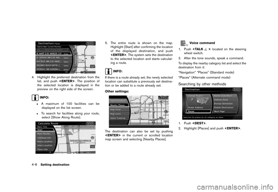 NISSAN QUEST 2012 RE52 / 4.G 08IT Navigation Manual Black plate (68,1)
[ Edit: 2011/ 6/ 13 Model: 08NJ-N ]
4-6
Setting destination
4. Highlight the preferred destination from the list, and push <ENTER>. The position of
the selected location is displaye