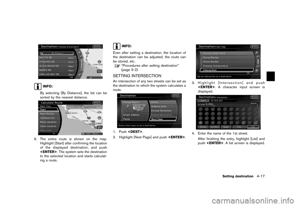 NISSAN QUEST 2012 RE52 / 4.G 08IT Navigation Manual Black plate (79,1)
[ Edit: 2011/ 6/ 13 Model: 08NJ-N ]
INFO:
By selecting [By Distance], the list can be
sorted by the nearest distance.
9. The entire route is shown on the map. Highlight [Start] afte