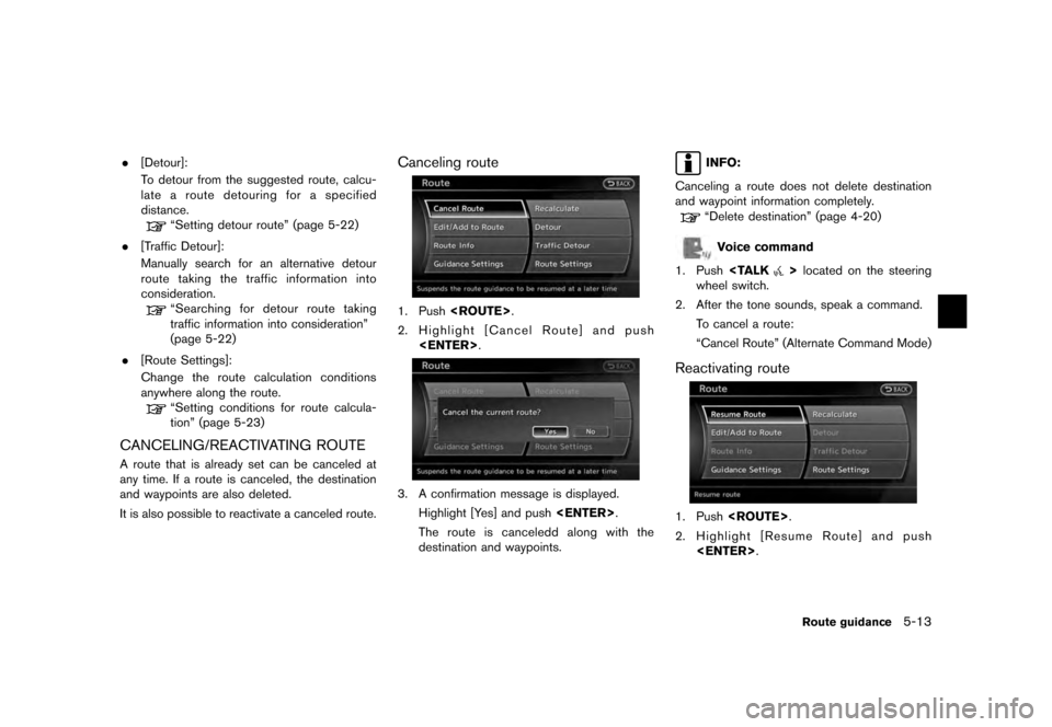 NISSAN QUEST 2012 RE52 / 4.G 08IT Navigation Manual Black plate (97,1)
[ Edit: 2011/ 6/ 13 Model: 08NJ-N ]
. [Detour]:
To detour from the suggested route, calcu-
late a route detouring for a specified
distance.
“Setting detour route” (page 5-22)
. 