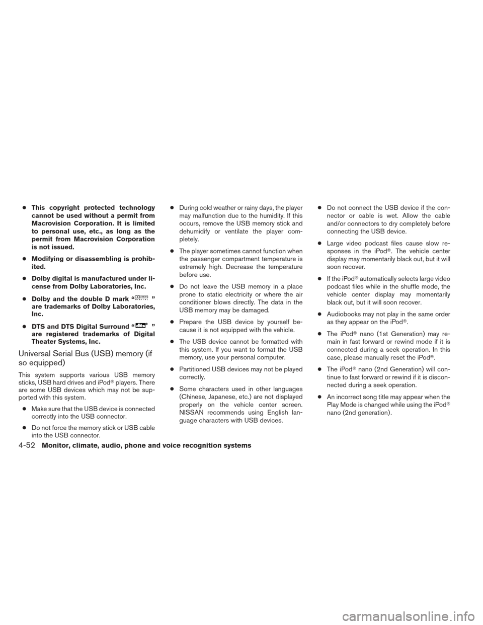 NISSAN MAXIMA 2012 A35 / 7.G Owners Manual ●This copyright protected technology
cannot be used without a permit from
Macrovision Corporation. It is limited
to personal use, etc., as long as the
permit from Macrovision Corporation
is not issu