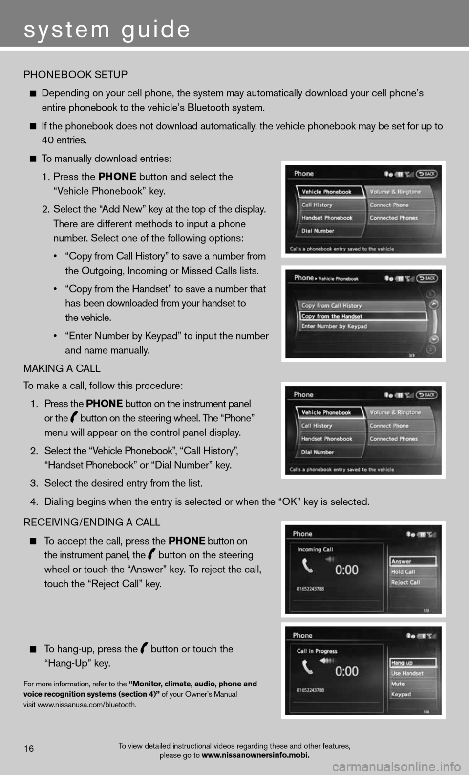 NISSAN MAXIMA 2012 A35 / 7.G Quick Reference Guide PHOneBOOk SeTu P 
 
  depending on your cell phone, the system may automatically download your \
cell phone’s   
    entire phonebook to the vehicle’s Bluetooth system.   
 
    If the phonebook d