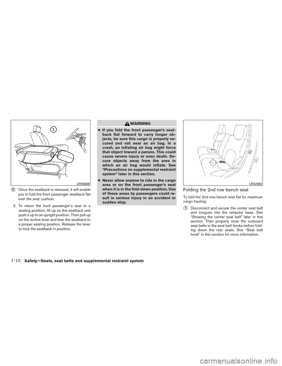 NISSAN XTERRA 2012 N50 / 2.G Owners Manual 2Once the seatback is released, it will enable
you to fold the front passenger seatback flat
over the seat cushion.
3. To return the front passenger’s seat to a seating position, lift up on the sea NISSAN XTERRA 2012 N50 / 2.G Owners Manual 2Once the seatback is released, it will enable
you to fold the front passenger seatback flat
over the seat cushion.
3. To return the front passenger’s seat to a seating position, lift up on the sea