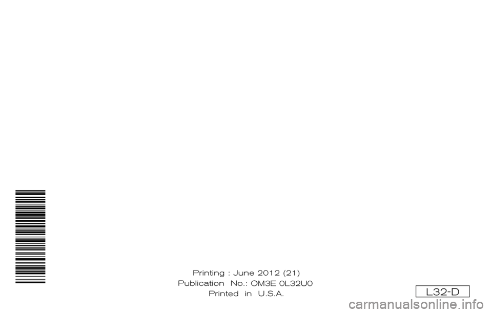 NISSAN ALTIMA COUPE 2013 D32 / 4.G Owners Manual ®
2013  ALTIMA COUPE
OWNER’S  MANUAL
For your safety, read carefully and keep in this vehicle.
2013 NISSAN ALTIMA COUPE L32-D
L32-D
Printing : June 2012 (21)
Publication  No.: OM0E 0L32U2  
Printed