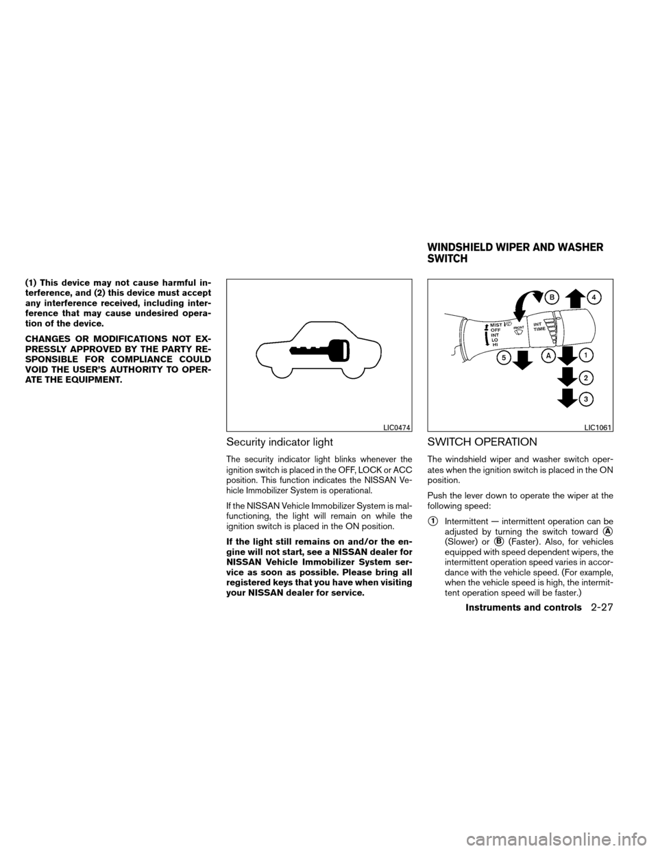 NISSAN ALTIMA COUPE 2013 D32 / 4.G Owners Manual (1) This device may not cause harmful in-
terference, and (2) this device must accept
any interference received, including inter-
ference that may cause undesired opera-
tion of the device.
CHANGES OR NISSAN ALTIMA COUPE 2013 D32 / 4.G Owners Manual (1) This device may not cause harmful in-
terference, and (2) this device must accept
any interference received, including inter-
ference that may cause undesired opera-
tion of the device.
CHANGES OR