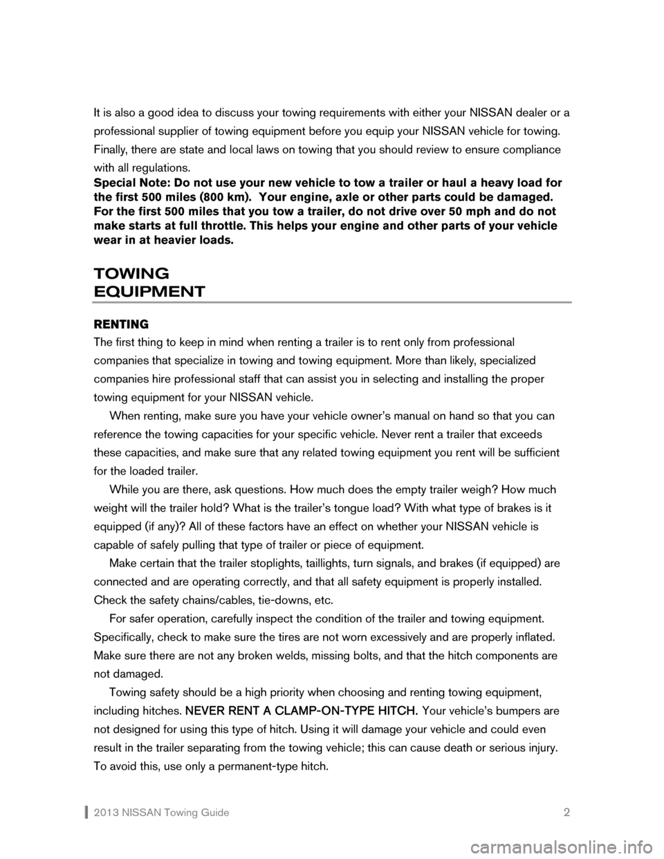 NISSAN CUBE 2013 3.G Towing Guide 2013 NISSAN Towing Guide 2 It is also a good idea to discuss your towing requirements with either your NISSAN dealer or a
professional supplier of towing equipment before you equip your NISSAN ve NISSAN CUBE 2013 3.G Towing Guide 2013 NISSAN Towing Guide 2 It is also a good idea to discuss your towing requirements with either your NISSAN dealer or a
professional supplier of towing equipment before you equip your NISSAN ve