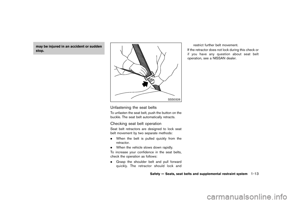 NISSAN 370Z COUPE 2013 Z34 Owners Manual Black plate (33,1)
[ Edit: 2012/ 4/ 11 Model: Z34-D ]
may be injured in an accident or sudden
stop.
SSS0326
Unfastening the seat beltsGUID-CE08BC84-0348-4846-8224-1530BF8B9763To unfasten the seat belt