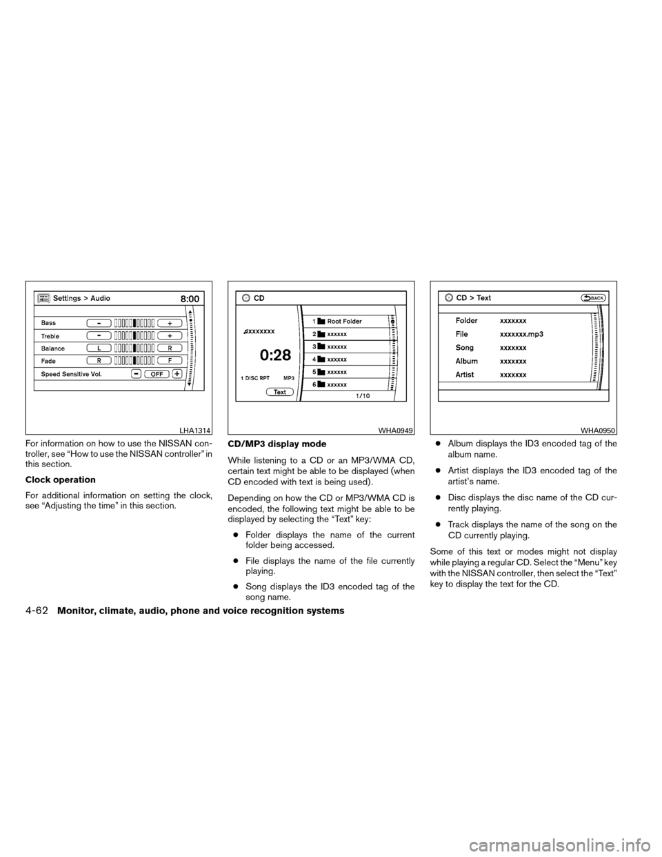 NISSAN ARMADA 2013 1.G Owners Manual For information on how to use the NISSAN con-
troller, see “How to use the NISSAN controller” in
this section.
Clock operation
For additional information on setting the clock,
see “Adjusting the NISSAN ARMADA 2013 1.G Owners Manual For information on how to use the NISSAN con-
troller, see “How to use the NISSAN controller” in
this section.
Clock operation
For additional information on setting the clock,
see “Adjusting the