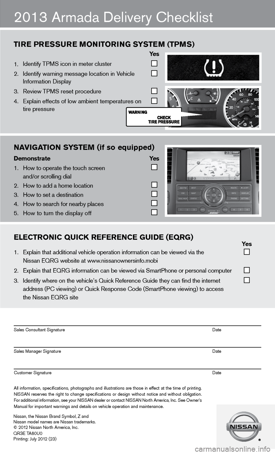 NISSAN ARMADA 2013 1.G Quick Reference Guide nAVIgATIOn S\fSTEM (if so equipped)
Demons\bra\be      \fes
1.  \bow to operate the \ftouch screen  
   and/or scrolling d\fial  
2.  \bow to add a home l\focation 
 
3.  \bow to set a destin\fation 
