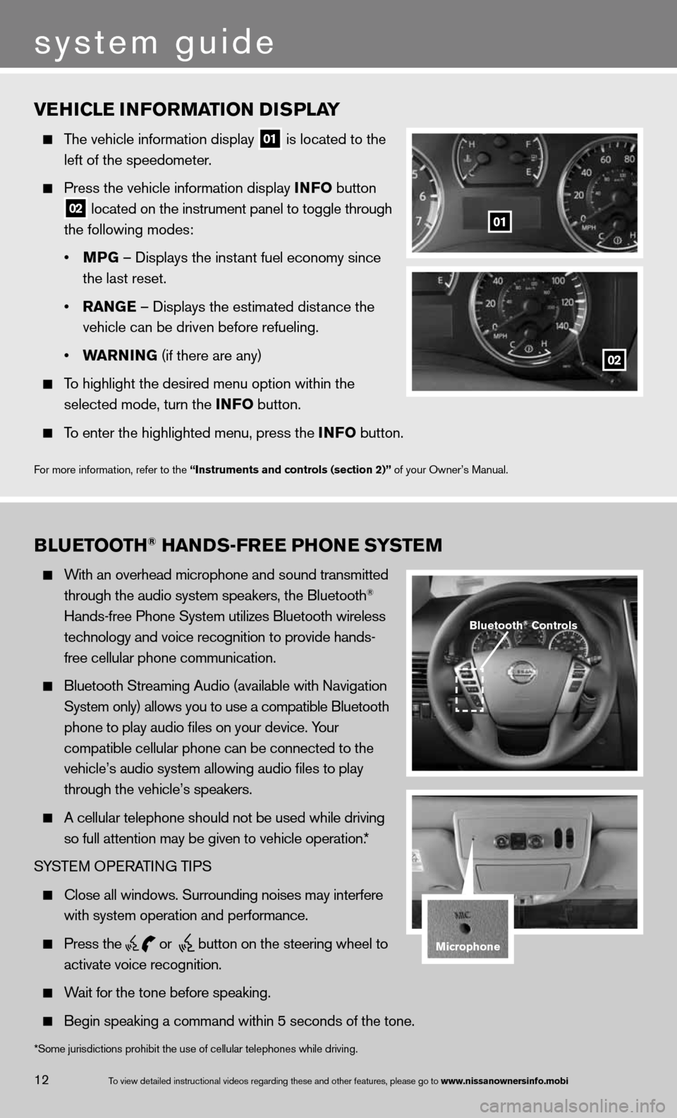 NISSAN ARMADA 2013 1.G Quick Reference Guide vEhiClE information D isPlay
  The vehicle information display
 01 is located to the 
    left of the speedometer.   
 
  Press the vehicle information display info  button
  
02  located on the instr