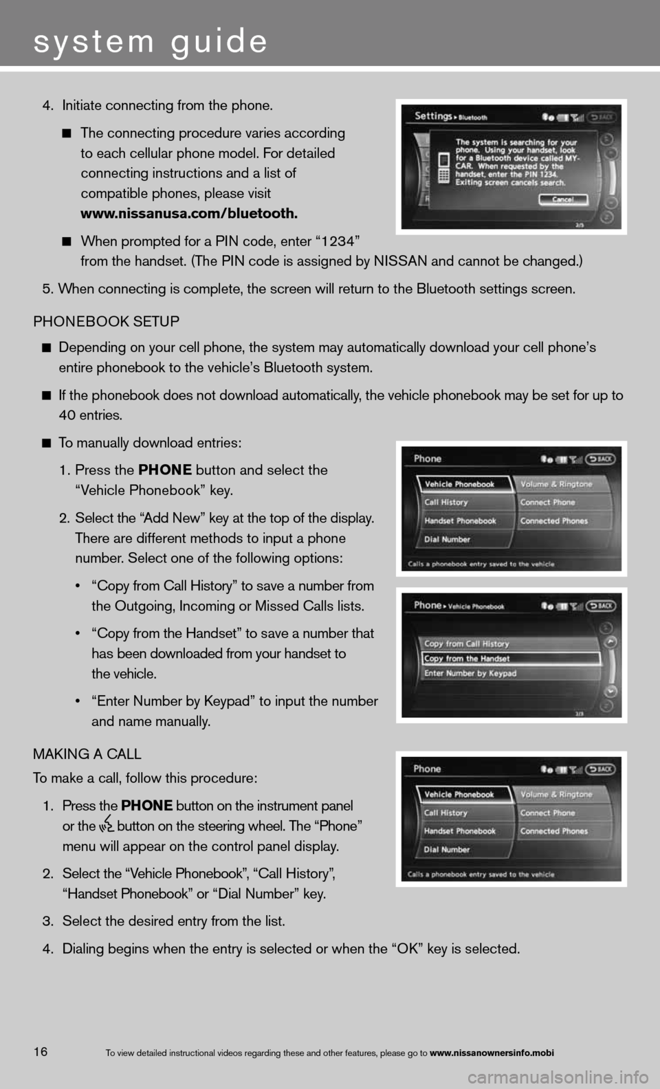 NISSAN ARMADA 2013 1.G Quick Reference Guide 4. initiate connecting from the phone.
The connecting procedure varies according
to each cellular phone model. f or detailed
connecting instructions and a list of
compat NISSAN ARMADA 2013 1.G Quick Reference Guide 4. initiate connecting from the phone.
The connecting procedure varies according
to each cellular phone model. f or detailed
connecting instructions and a list of
compat