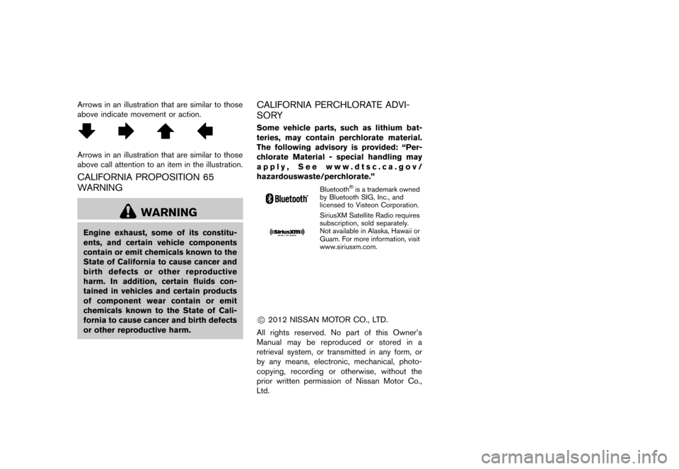 NISSAN CUBE 2013 3.G Owners Manual Black plate (5,1)
[ Edit: 2012/ 7/ 19 Model: Z12-D ]
Arrows in an illustration that are similar to those
above indicate movement or action.
NOS1276
Arrows in an illustration that are similar to those
