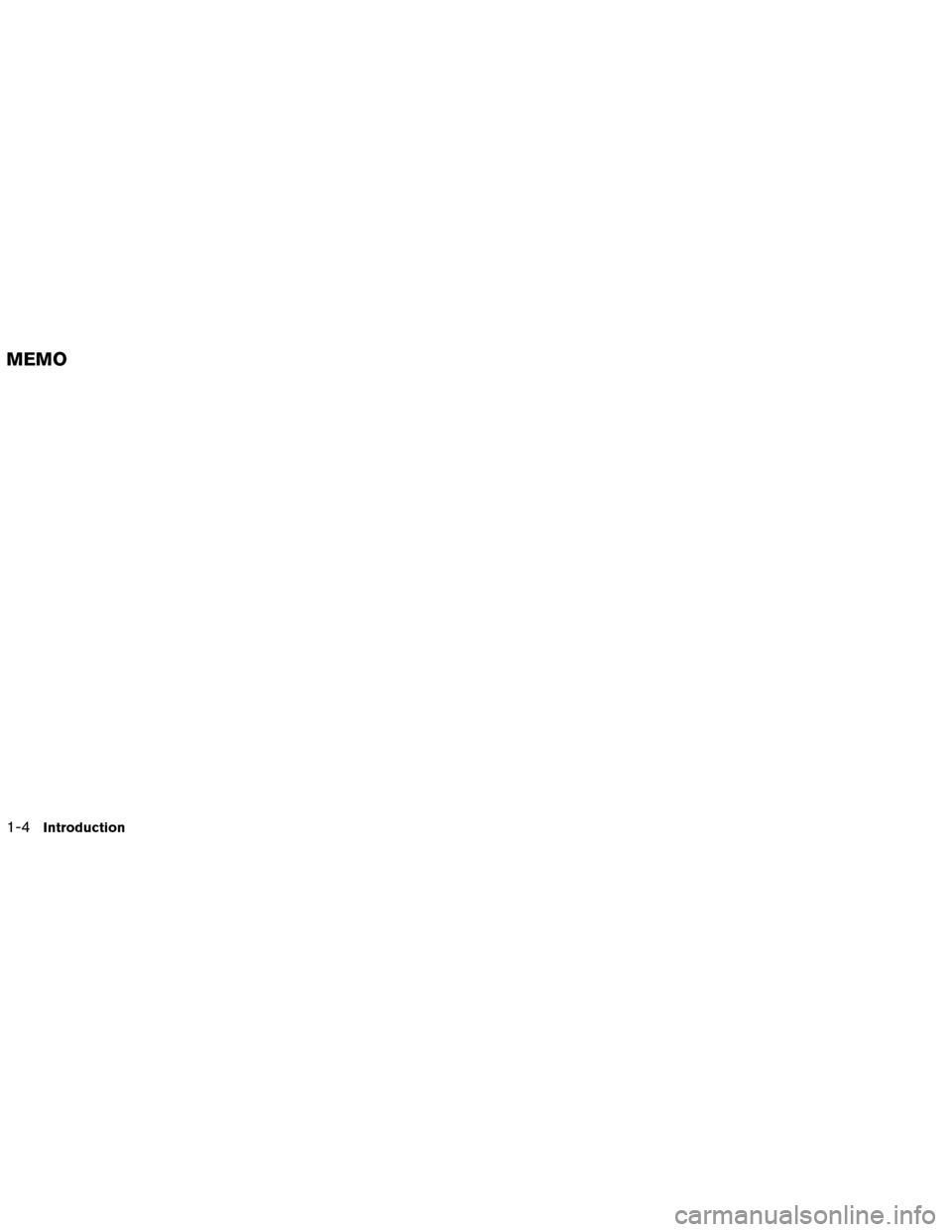 NISSAN VERSA 2016 2.G LC1 Navigation Manual 1-4Introduction
MEMO 