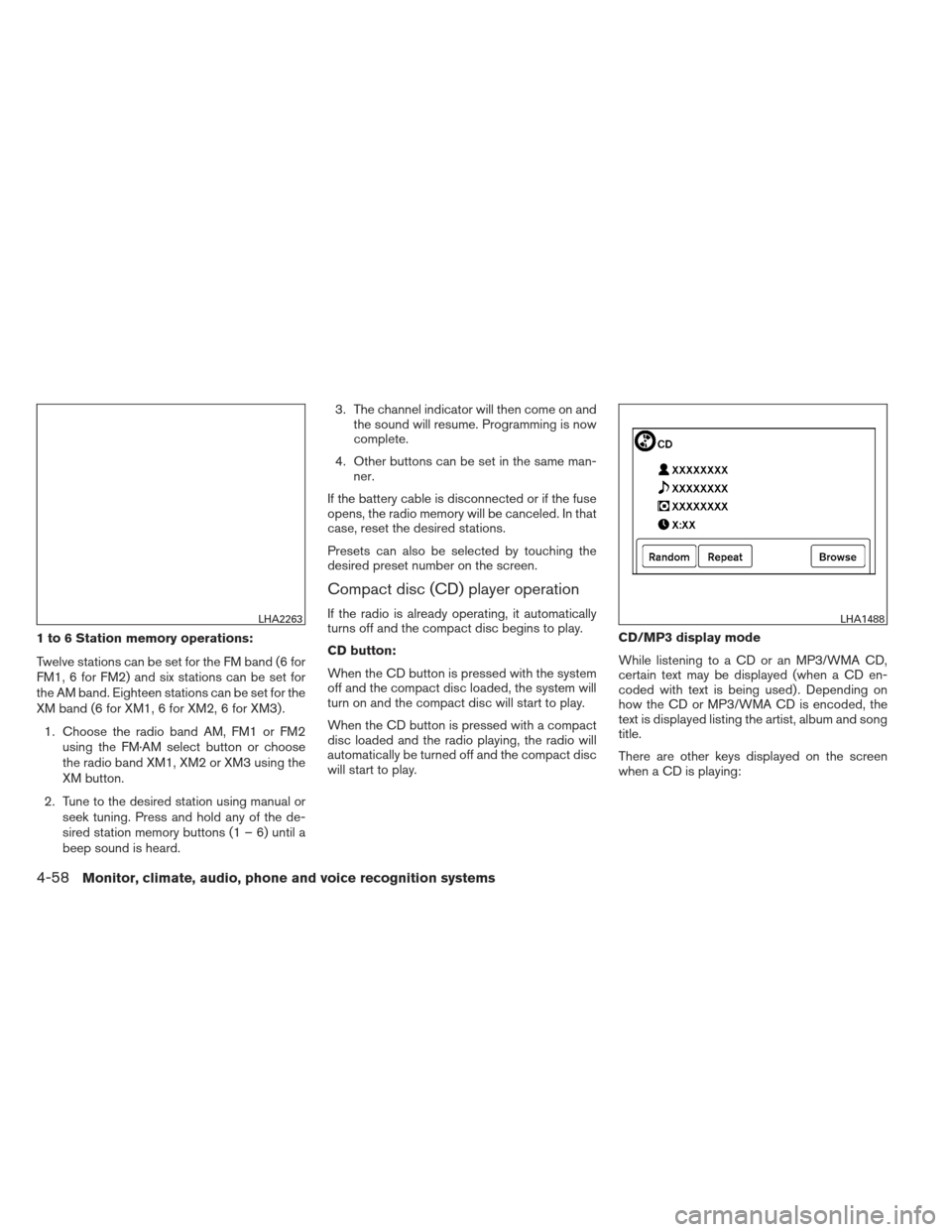 NISSAN FRONTIER 2013 D40 / 2.G Owners Manual 1 to 6 Station memory operations:
Twelve stations can be set for the FM band (6 for
FM1, 6 for FM2) and six stations can be set for
the AM band. Eighteen stations can be set for the
XM band (6 for XM1 NISSAN FRONTIER 2013 D40 / 2.G Owners Manual 1 to 6 Station memory operations:
Twelve stations can be set for the FM band (6 for
FM1, 6 for FM2) and six stations can be set for
the AM band. Eighteen stations can be set for the
XM band (6 for XM1