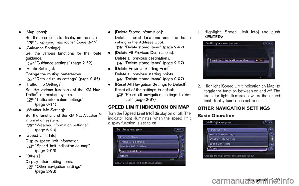 NISSAN GT-R 2013 R35 Multi Function Display Owners Manual .[Map Icons]:
Set the map icons to display on the map.
“Displaying map icons” (page 2-17)
. [Guidance Settings]:
Set the various functions for the route
guidance.
“Guidance settings” (page 2-6