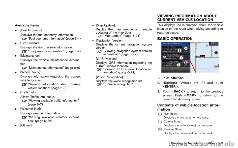 NISSAN GT-R 2013 R35 Multi Function Display Owners Manual Available items
.[Fuel Economy]:
Displays the fuel economy information.
“Fuel economy information” (page 6-4)
. [Tire Pressure]:
Displays the tire pressure information.
“Tire pressure informatio