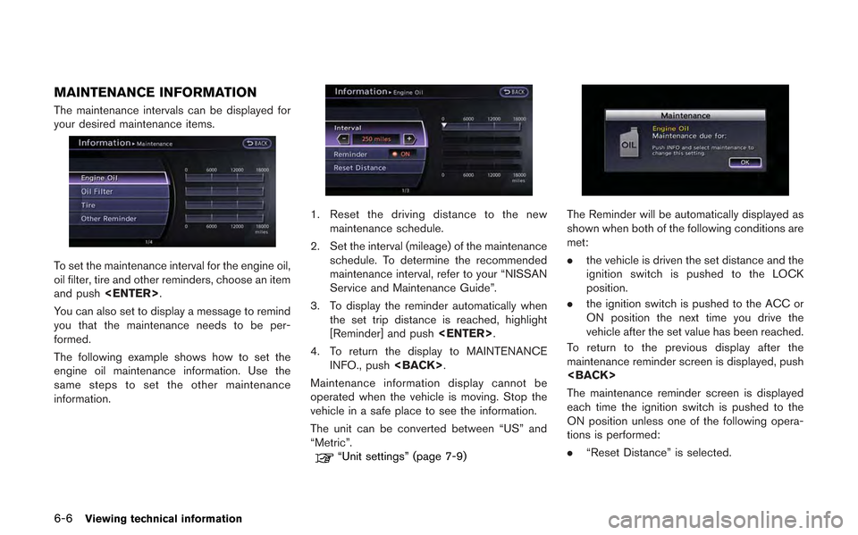 NISSAN GT-R 2013 R35 Multi Function Display Owners Manual 6-6Viewing technical information
MAINTENANCE INFORMATION
The maintenance intervals can be displayed for
your desired maintenance items.
To set the maintenance interval for the engine oil,
oil filter, NISSAN GT-R 2013 R35 Multi Function Display Owners Manual 6-6Viewing technical information
MAINTENANCE INFORMATION
The maintenance intervals can be displayed for
your desired maintenance items.
To set the maintenance interval for the engine oil,
oil filter,