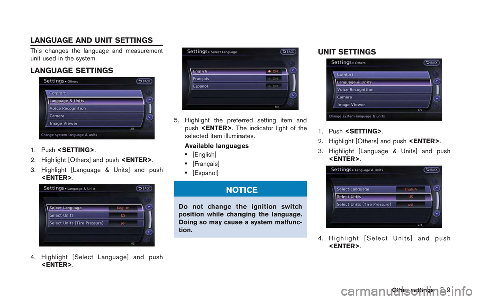 NISSAN GT-R 2013 R35 Multi Function Display Owners Manual This changes the language and measurement
unit used in the system.
LANGUAGE SETTINGS
1. Push<SETTING>.
2. Highlight [Others] and push <ENTER>.
3. Highlight [Language & Units] and push <ENTER>.
4. High