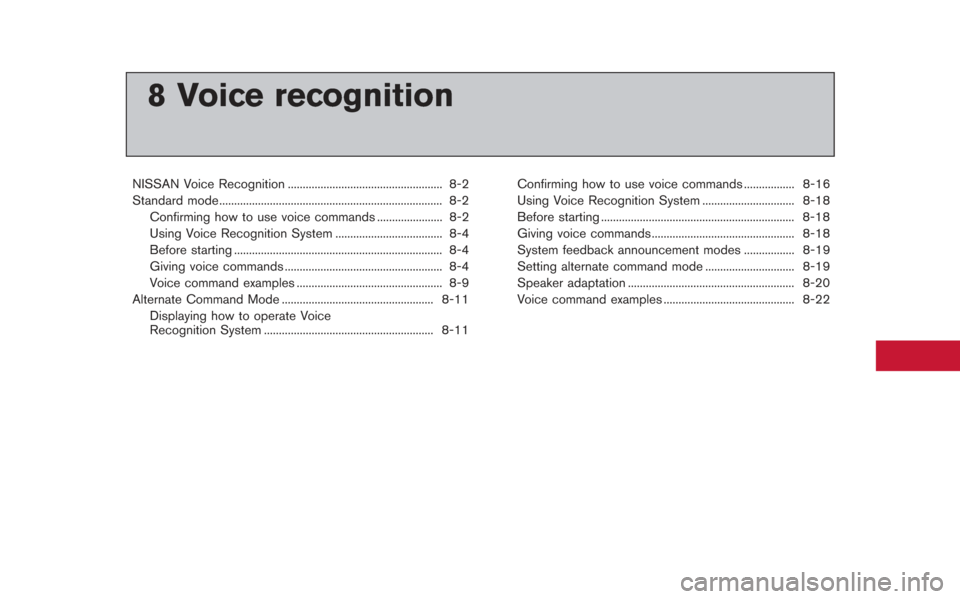 NISSAN GT-R 2013 R35 Multi Function Display Owners Manual 8 Voice recognition
NISSAN Voice Recognition .................................................... 8-2
Standard mode........................................................................\
... 8-2Conf NISSAN GT-R 2013 R35 Multi Function Display Owners Manual 8 Voice recognition
NISSAN Voice Recognition .................................................... 8-2
Standard mode........................................................................\
... 8-2Conf