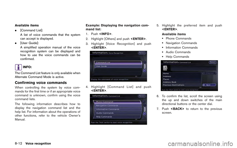 NISSAN GT-R 2013 R35 Multi Function Display Owners Manual 8-12Voice recognition
Available items
.[Command List]:
A list of voice commands that the system
can accept is displayed.
. [User Guide]:
A simplified operation manual of the voice
recognition system c