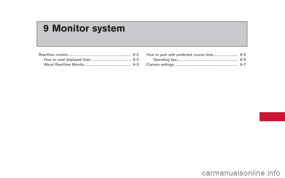 NISSAN GT-R 2013 R35 Multi Function Display Owners Manual 9 Monitor system
RearView monitor....................................................................... 9-2How to read displayed lines ............................................. 9-2
About RearView
