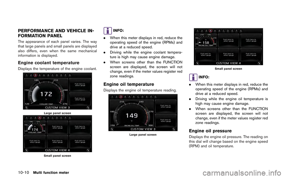 NISSAN GT-R 2013 R35 Multi Function Display Owners Manual 10-10Multi function meter
PERFORMANCE AND VEHICLE IN-
FORMATION PANEL
The appearance of each panel varies. The way
that large panels and small panels are displayed
also differs, even when the same mec NISSAN GT-R 2013 R35 Multi Function Display Owners Manual 10-10Multi function meter
PERFORMANCE AND VEHICLE IN-
FORMATION PANEL
The appearance of each panel varies. The way
that large panels and small panels are displayed
also differs, even when the same mec