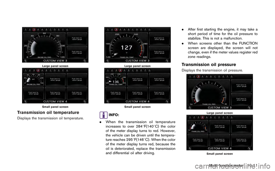 NISSAN GT-R 2013 R35 Multi Function Display Owners Manual Large panel screen
Small panel screen
Transmission oil temperature
Displays the transmission oil temperature.
Large panel screen
Small panel screen
INFO:
. When the transmission oil temperature
increa