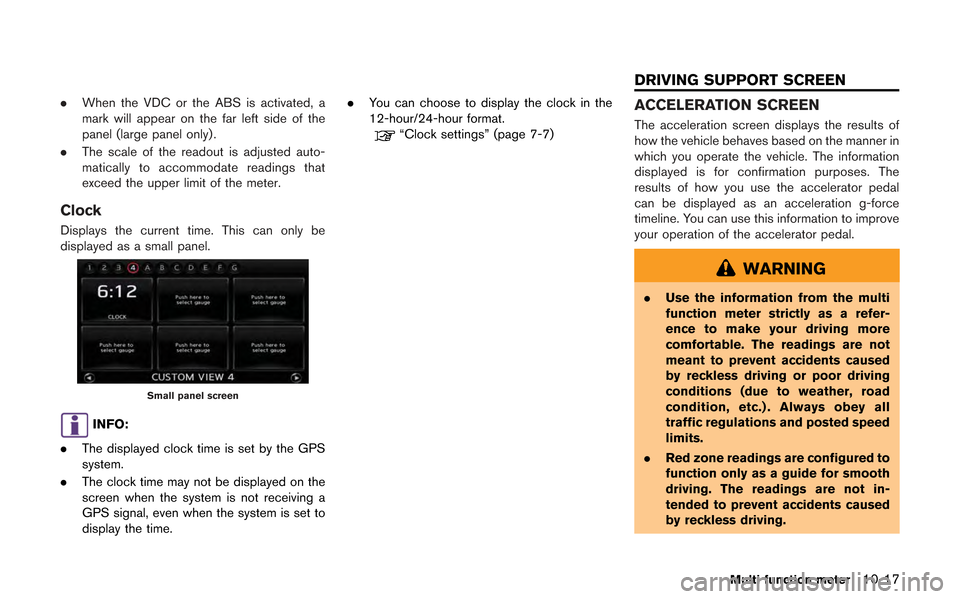 NISSAN GT-R 2013 R35 Multi Function Display Owners Manual .When the VDC or the ABS is activated, a
mark will appear on the far left side of the
panel (large panel only) .
. The scale of the readout is adjusted auto-
matically to accommodate readings that
exc NISSAN GT-R 2013 R35 Multi Function Display Owners Manual .When the VDC or the ABS is activated, a
mark will appear on the far left side of the
panel (large panel only) .
. The scale of the readout is adjusted auto-
matically to accommodate readings that
exc