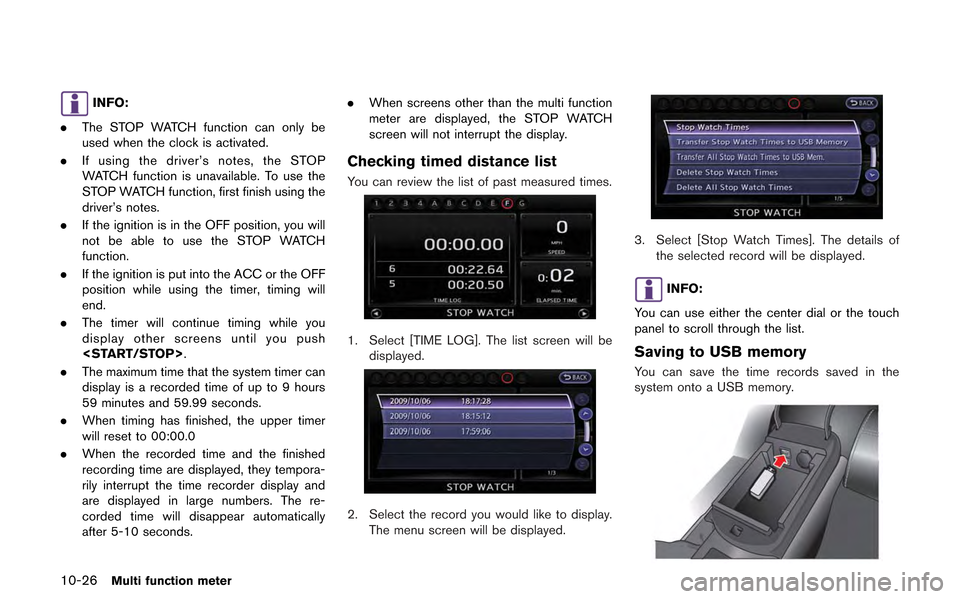 NISSAN GT-R 2013 R35 Multi Function Display Owners Manual 10-26Multi function meter
INFO:
. The STOP WATCH function can only be
used when the clock is activated.
. If using the driver’s notes, the STOP
WATCH function is unavailable. To use the
STOP WATCH f NISSAN GT-R 2013 R35 Multi Function Display Owners Manual 10-26Multi function meter
INFO:
. The STOP WATCH function can only be
used when the clock is activated.
. If using the driver’s notes, the STOP
WATCH function is unavailable. To use the
STOP WATCH f