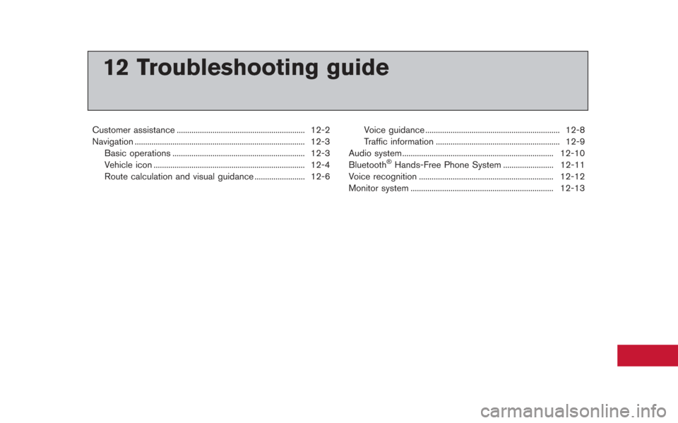 NISSAN GT-R 2013 R35 Multi Function Display Owners Manual 12 Troubleshooting guide
Customer assistance ............................................................. 12-2
Navigation ........................................................................\
...