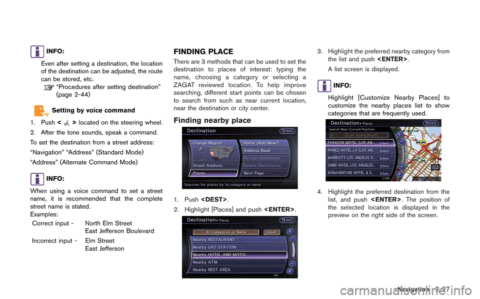 NISSAN GT-R 2013 R35 Multi Function Display Owners Manual INFO:
Even after setting a destination, the location
of the destination can be adjusted, the route
can be stored, etc.
“Procedures after setting destination”
(page 2-44)
Setting by voice command
1 NISSAN GT-R 2013 R35 Multi Function Display Owners Manual INFO:
Even after setting a destination, the location
of the destination can be adjusted, the route
can be stored, etc.
“Procedures after setting destination”
(page 2-44)
Setting by voice command
1