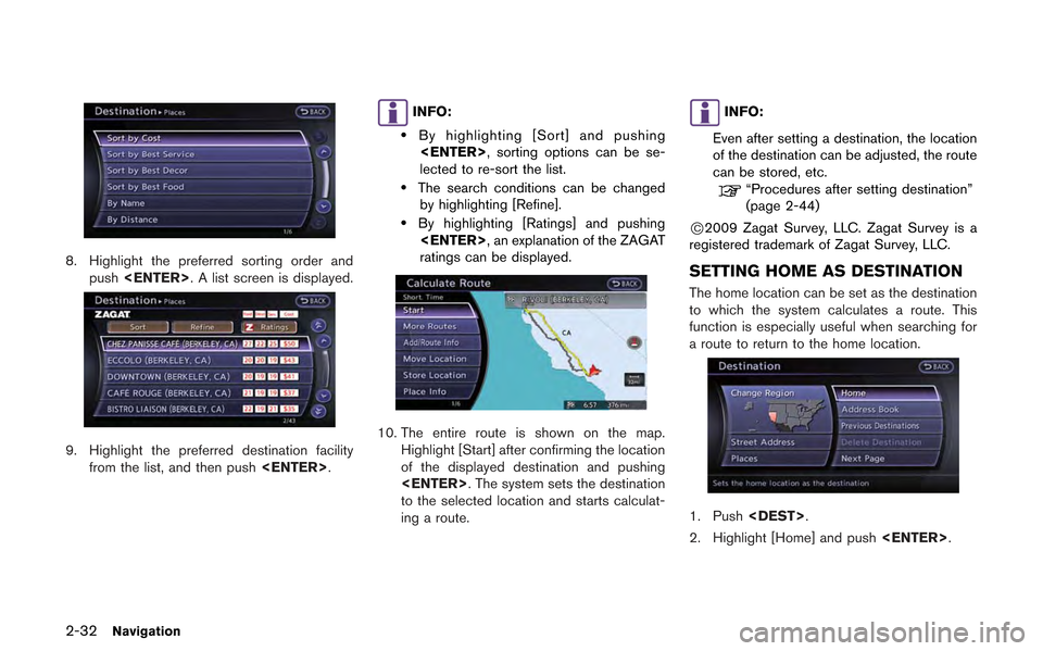 NISSAN GT-R 2013 R35 Multi Function Display Owners Manual 2-32Navigation
8. Highlight the preferred sorting order andpush <ENTER>. A list screen is displayed.
9. Highlight the preferred destination facility
from the list, and then push <ENTER>.
INFO:
.By hig NISSAN GT-R 2013 R35 Multi Function Display Owners Manual 2-32Navigation
8. Highlight the preferred sorting order andpush <ENTER>. A list screen is displayed.
9. Highlight the preferred destination facility
from the list, and then push <ENTER>.
INFO:
.By hig