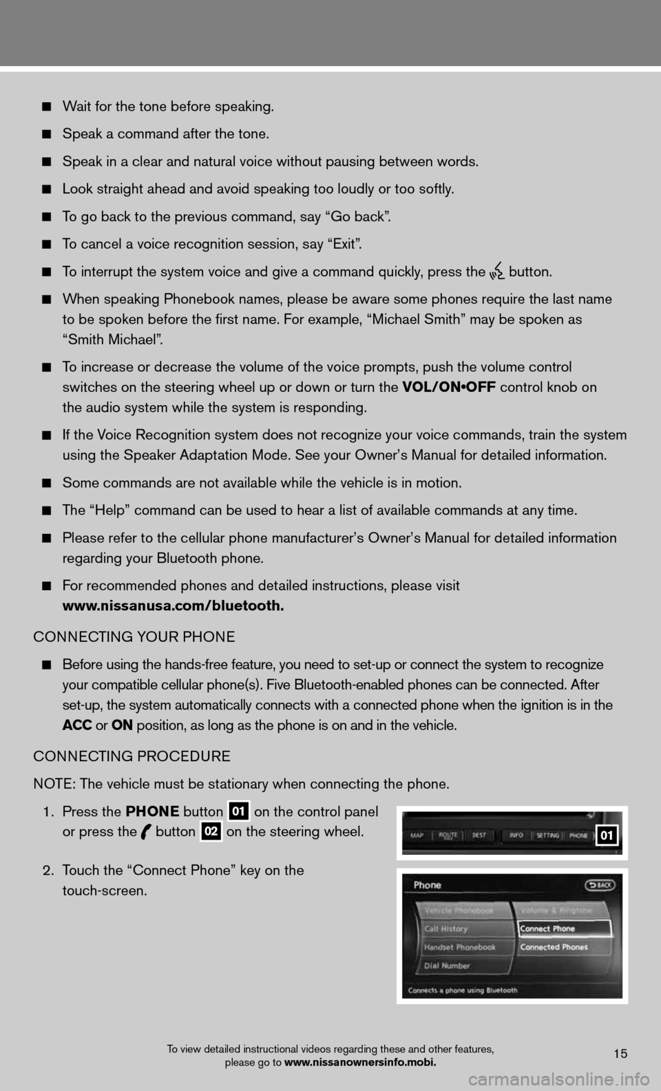 NISSAN GT-R 2013 R35 Quick Reference Guide   Wait for the tone before speaking. 
 
  Speak a command after the tone. 
 
  Speak in a clear and natural voice without pausing between words. 
 
  Look straight ahead and avoid speaking too loudly 