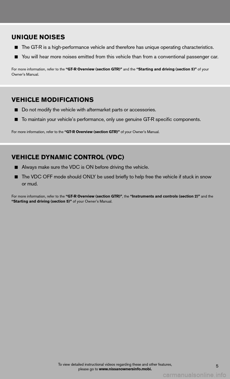 NISSAN GT-R 2013 R35 Quick Reference Guide uNiQue NoiSeS
The GT-R is a high-performance vehicle and therefore has unique operating characteristics.
You will hear more noises emitted from this vehicle than from a conventio\
nal passe NISSAN GT-R 2013 R35 Quick Reference Guide uNiQue NoiSeS
The GT-R is a high-performance vehicle and therefore has unique operating characteristics.
You will hear more noises emitted from this vehicle than from a conventio\
nal passe