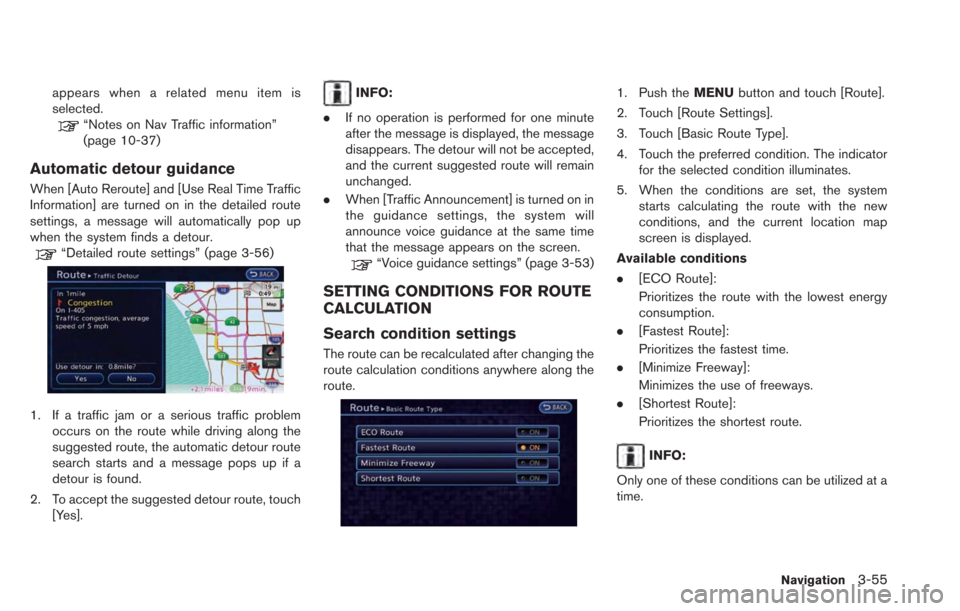 NISSAN LEAF 2013 1.G Navigation Manual appears when a related menu item is
selected.
“Notes on Nav Traffic information”
(page 10-37)
Automatic detour guidance
When [Auto Reroute] and [Use Real Time Traffic
Information] are turned on in