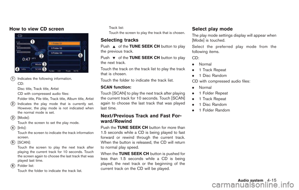NISSAN LEAF 2013 1.G Navigation Manual How to view CD screen
*1Indicates the following information.
CD:
Disc title, Track title, Artist
CD with compressed audio files:
Folder title, File title, Track title, Album title, Artist
*2Indicates 