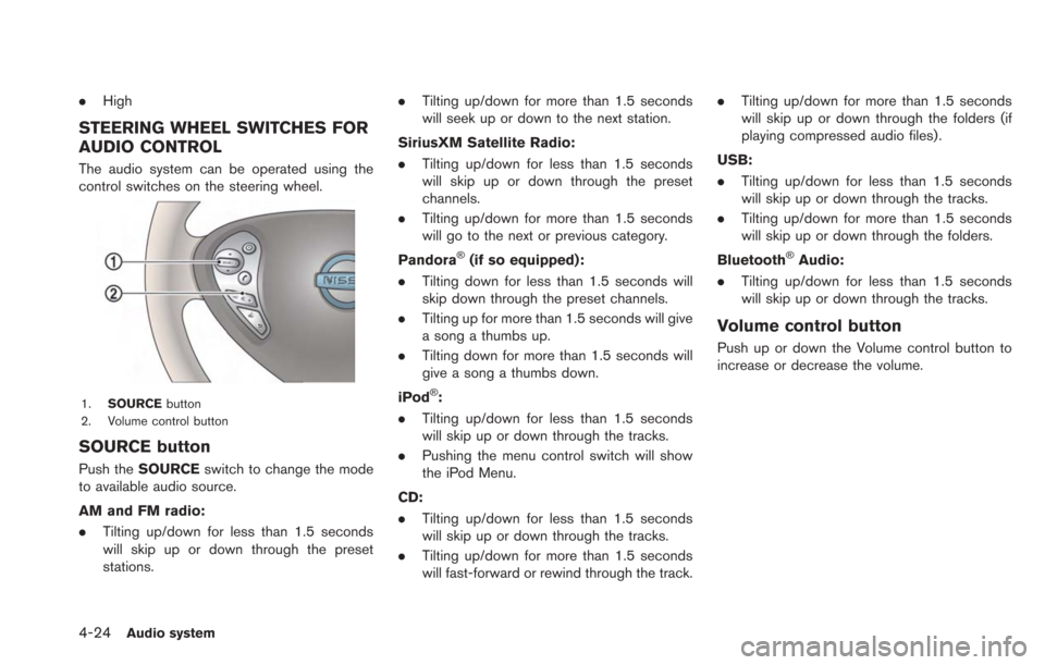NISSAN LEAF 2013 1.G Navigation Manual 4-24Audio system
.High
STEERING WHEEL SWITCHES FOR
AUDIO CONTROL
The audio system can be operated using the
control switches on the steering wheel.
1. SOURCE button
2. Volume control button
SOURCE but