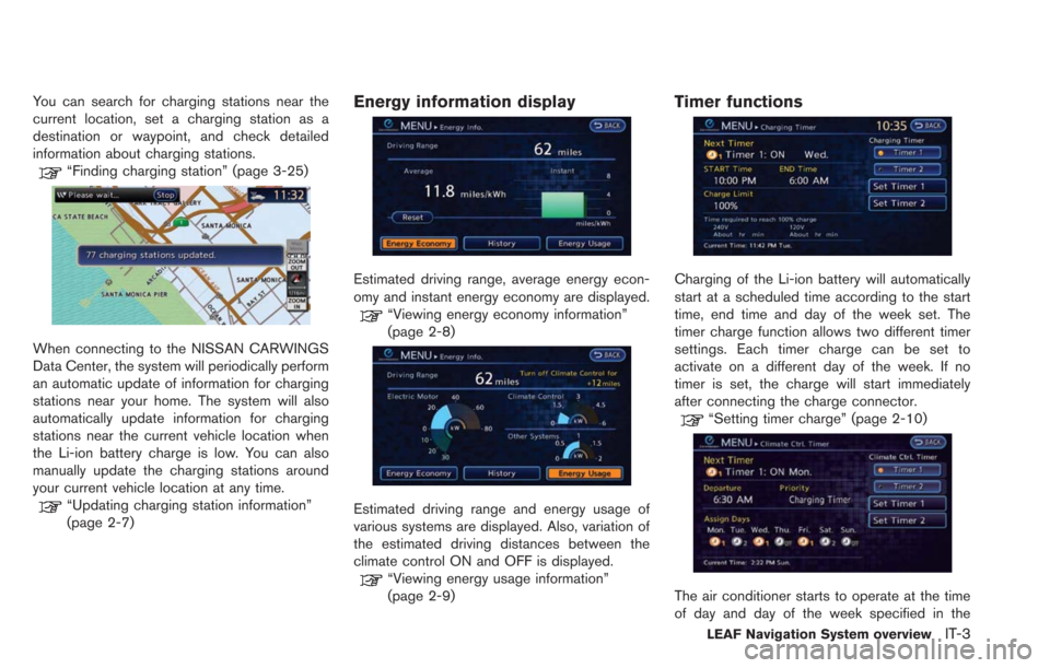 NISSAN LEAF 2013 1.G Navigation Manual You can search for charging stations near the
current location, set a charging station as a
destination or waypoint, and check detailed
information about charging stations.
“Finding charging station