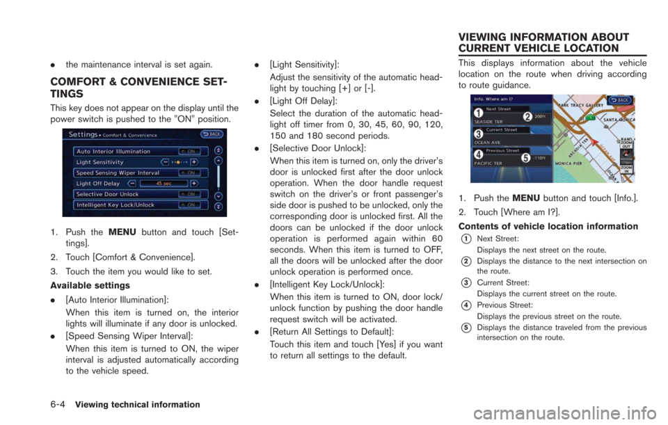 NISSAN LEAF 2013 1.G Navigation Manual 6-4Viewing technical information
.the maintenance interval is set again.
COMFORT & CONVENIENCE SET-
TINGS
This key does not appear on the display until the
power switch is pushed to the "ON" position.