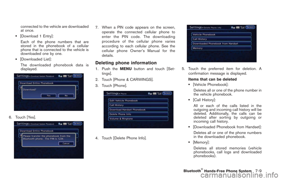 NISSAN LEAF 2013 1.G Navigation Manual connected to the vehicle are downloaded
at once.
.[Download 1 Entry]:Each of the phone numbers that are
stored in the phonebook of a cellular
phone that is connected to the vehicle is
downloaded one b