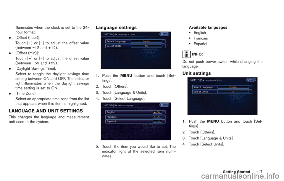 NISSAN LEAF 2013 1.G Navigation Manual illuminates when the clock is set to the 24-
hour format.
. [Offset (hour)]:
Touch [+] or [−] to adjust the offset value
(between −12 and +12).
. [Offset (min)]:
Touch [+] or [−] to adjust the o