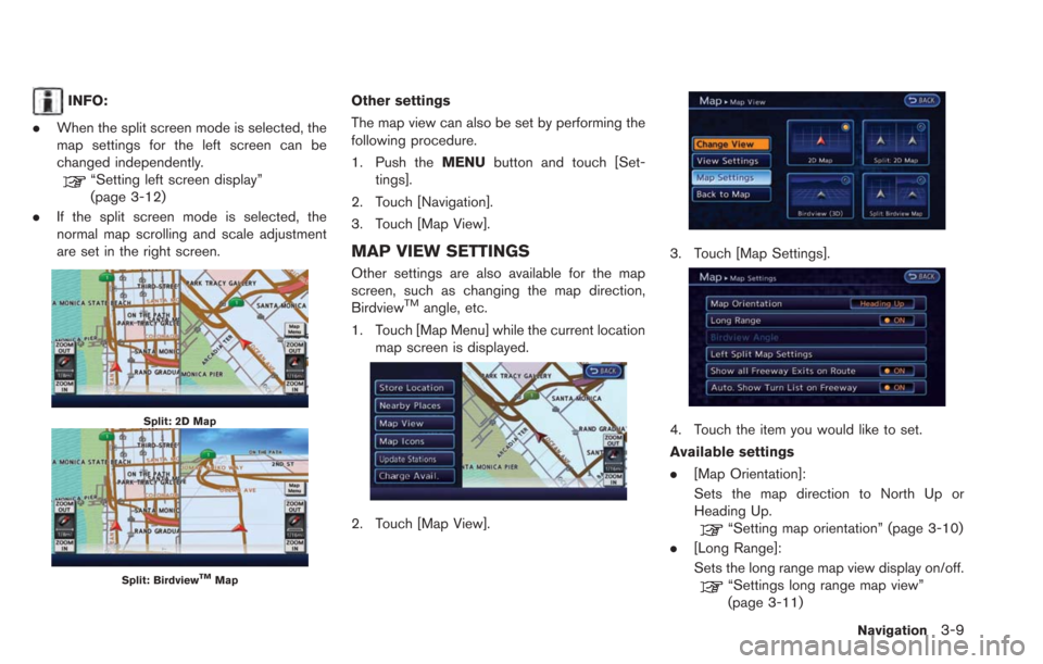 NISSAN LEAF 2013 1.G Navigation Manual INFO:
. When the split screen mode is selected, the
map settings for the left screen can be
changed independently.
“Setting left screen display”
(page 3-12)
. If the split screen mode is selected, NISSAN LEAF 2013 1.G Navigation Manual INFO:
. When the split screen mode is selected, the
map settings for the left screen can be
changed independently.
“Setting left screen display”
(page 3-12)
. If the split screen mode is selected,