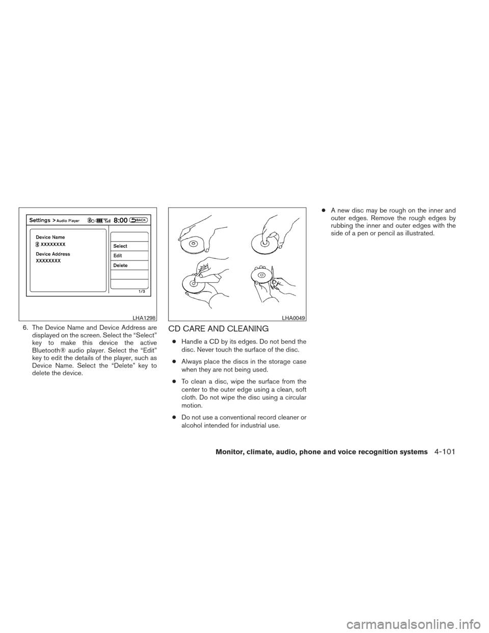NISSAN MAXIMA 2013 A35 / 7.G Owners Manual 6. The Device Name and Device Address aredisplayed on the screen. Select the “Select”
key to make this device the active
Bluetooth® audio player. Select the “Edit”
key to edit the details of 