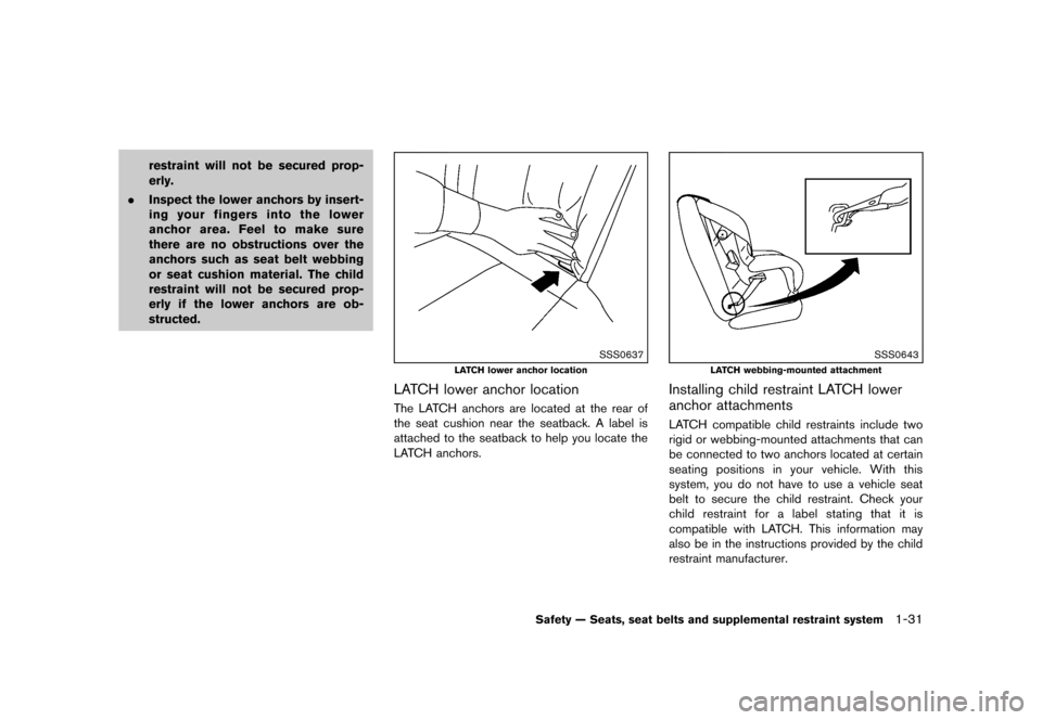 NISSAN MURANO 2013 2.G Owners Manual Black plate (53,1)
[ Edit: 2012/ 7/ 31 Model: Z51-D ]
restraint will not be secured prop-
erly.
. Inspect the lower anchors by insert-
ing your fingers into the lower
anchor area. Feel to make sure
th