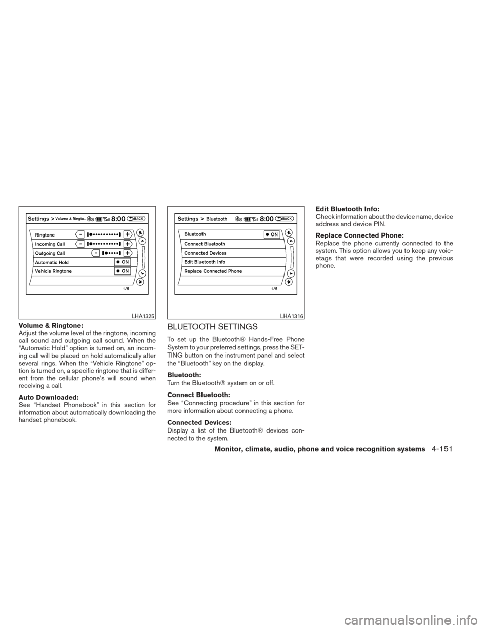 NISSAN PATHFINDER 2013 R52 / 4.G Owners Manual Volume & Ringtone:
Adjust the volume level of the ringtone, incoming
call sound and outgoing call sound. When the
“Automatic Hold” option is turned on, an incom-
ing call will be placed on hold au