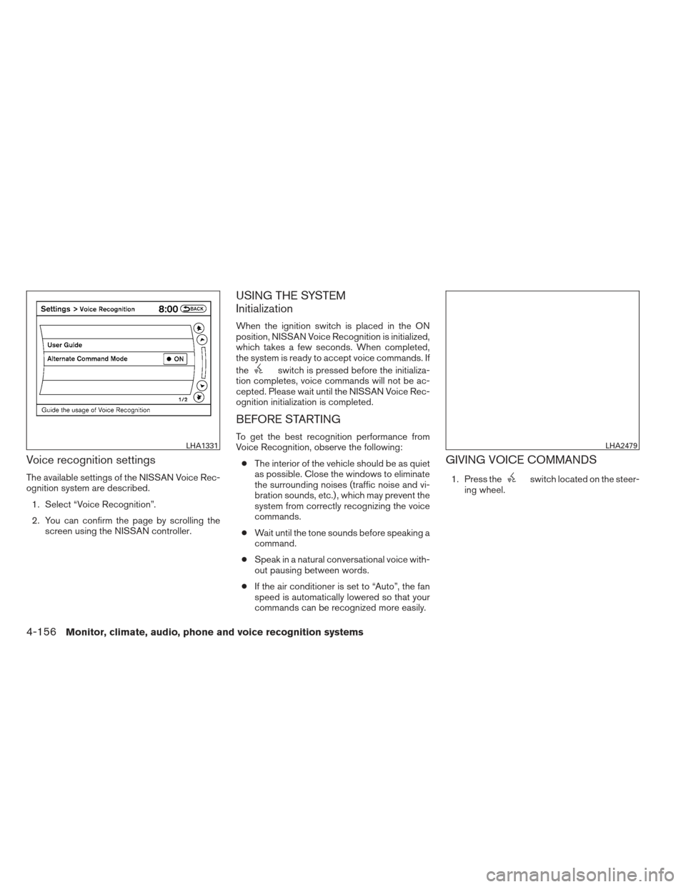 NISSAN PATHFINDER 2013 R52 / 4.G Owners Manual Voice recognition settings
The available settings of the NISSAN Voice Rec-
ognition system are described.1. Select “Voice Recognition”.
2. You can confirm the page by scrolling the screen using th